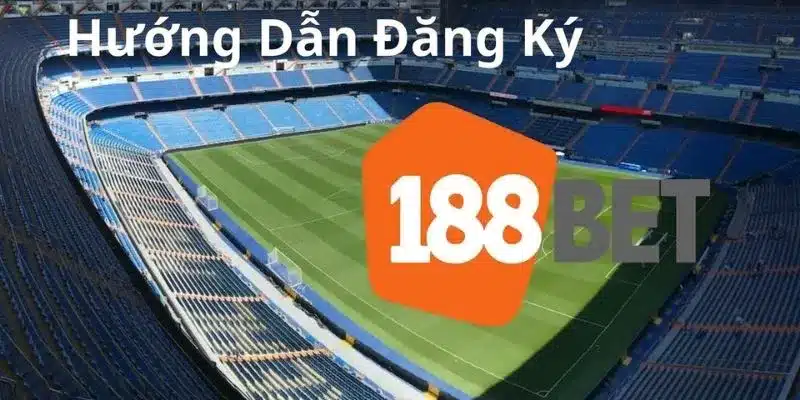 Đăng ký 188Bet Hướng dẫn chi tiết từng bước để bạn thực hiện việc đăng ký một cách hiệu quả